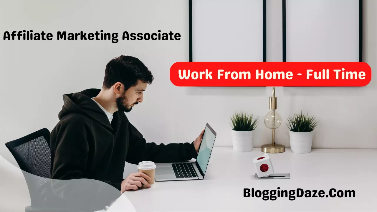 Affiliate Marketing Associate Work From Home Job Vacancy Need Laptop And Internet Conaction Only - Bloogingdaze