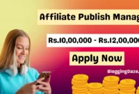 Affiliate Publish Manager Job Vacancy In Maharashtra Rs.10,00,000 - Rs.12,00,000 Per Month - Bloggingdaze