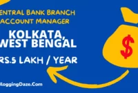 Central Bank Branch Account Manager Need In Kolkata, West Bengal Rs.3,00,000 Per Year In 2022 - Bloggingdaze
