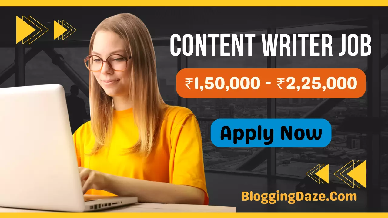 Content Writer Job Vacancy In New Delhi, Delhi ₹1,50,000 - ₹2,25,000 Per Year(2022) By BloggingDaze