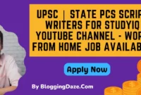 UPSC | State PCS Script Writers for StudyIQ YouTube Channel - Work From Home Job Available - Bloggingdaze